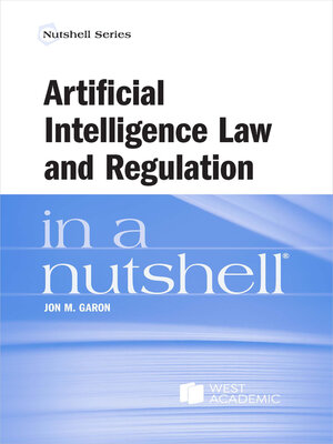 cover image of Artificial Intelligence Law and Regulation in a Nutshell